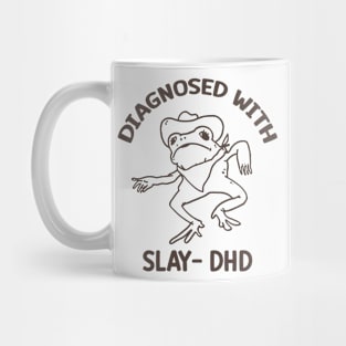 Diagnosed with slay- dhd Mug